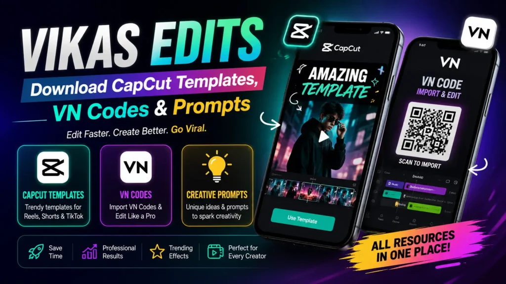 Vikas Edits | Download CapCut Templates, VN Codes & Prompts